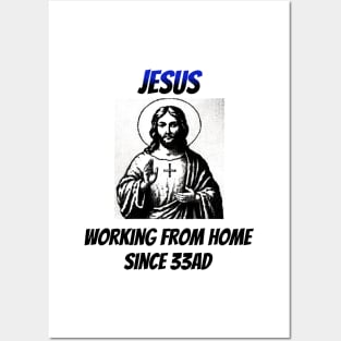 Jesus: Working From Home Since 33AD Posters and Art